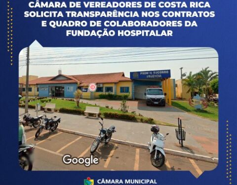 Câmara Municipal de Costa Rica aprova requerimento para aumentar transparência na saúde