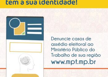 Ministério Público do Trabalho lança campanha contra assédio eleitoral