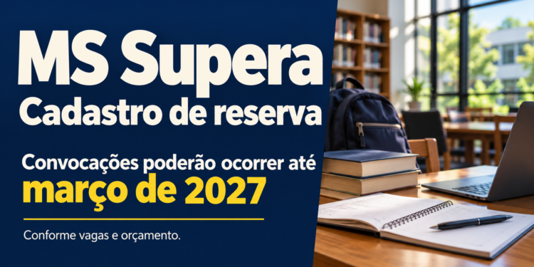 Cadastro de reserva do MS Supera poderá ter convocações até março de 2027