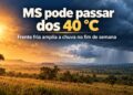 MS pode passar dos 40°C antes de frente fria ampliar chuva no fim de semana